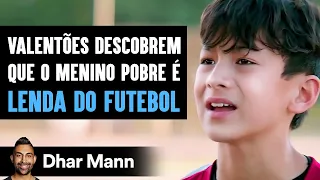 Valentões Descobrem Que O Menino Pobre É Lenda Do Futebol | Dhar Mann Studios