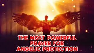 This Is The Most Powerful 3 Minute Angelic Protection Prayer That Never Fails | PRAY NOW