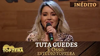 TUTA GUEDES - É OSSO | TOPZERA SERTANEJO