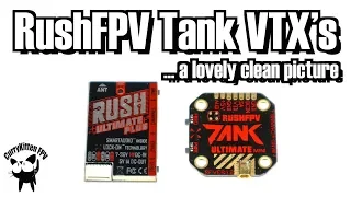 Rush Tank Ultimate Plus and Tank Ultimate Mini.  Supplied by RushFPV