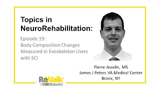 Topics in Neuro Rehab Ep 19: Body Mass Composition of Exoskeleton Users with SCI