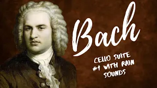 Bach: Cello Suite No.1 Prelude with Rain Sounds