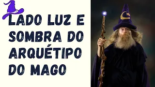 ARQUÉTIPO do MAGO, MANIFESTAÇÃO RÁPIDA do IMPOSSÍVEL - Lado luz e sombra