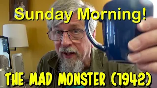 Sunday Morning 13 - The Mad Monster (1942)