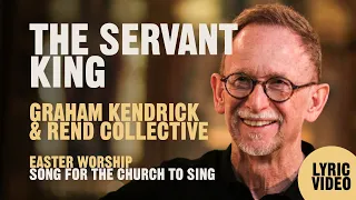 The Servant King (We Give Our Lives) - Graham Kendrick with Rend Collective - Lyric Video