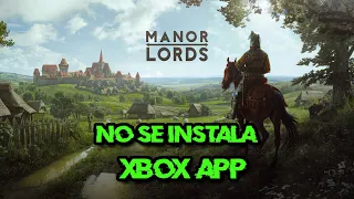 Solución Error al Instalar o Descargar  Manor Lords en Xbox App/Microsoft Store Windows 11/10