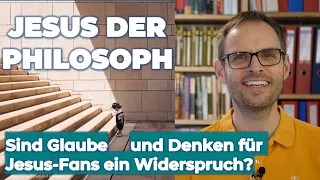 Jesus, der Philosoph. Sind Glauben und Denken ein Widerspruch für Jesus-Fans?