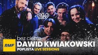 Dawid Kwiatkowski - Bez Ciebie | Poplista Live Sessions