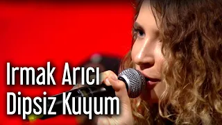 Irmak Arıcı - Dipsiz Kuyum