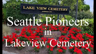 Seattle Pioneers in Lakeview Cemetery - Part One