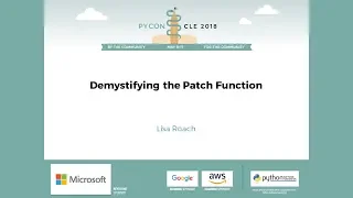 Lisa Roach - Demystifying the Patch Function   - PyCon 2018
