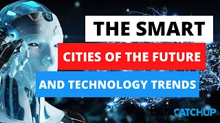 The Smart Cities of the Future: 5 Ways Technology is Transforming our Cities