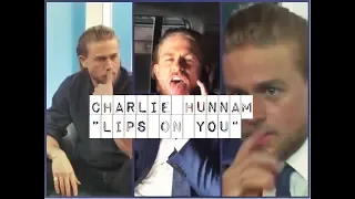 Charlie Hunnam - Lips on You 💋