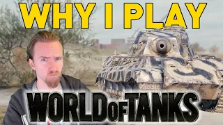 WHY I PLAY WORLD OF TANKS