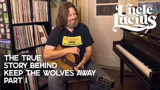 The True Story Behind "Keep the Wolves Away" Part 1