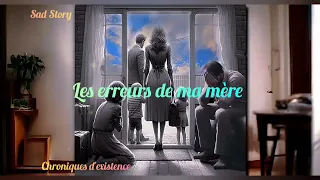 Les erreurs de ma mère  - Sad Story