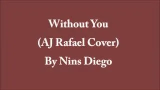 Without You (AJ Rafael Cover) By Nins Diego