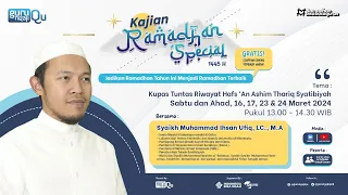 KAJIAN SPECIAL RAMADHAN | KUPAS TUNTAS RIWAYAT HAFS 'AN ASHIM THARIQ SYATIBIYAH