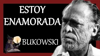 ESTOY ENAMORADA. Charles Bukowski.
