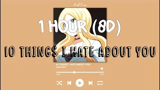 (1 HOUR w/ Lyrics) 10 Things I Hate About You by Leah Kate "I hate the fact that you made me love u"