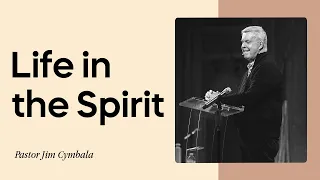 Life in the Spirit | Pastor Jim Cymbala | The Brooklyn Tabernacle