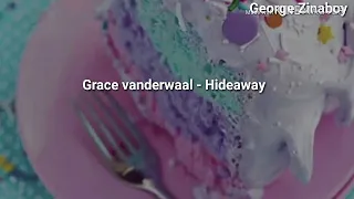 Grace Vanderwaal - Hideaway (Lyrics)//George Zinaboy