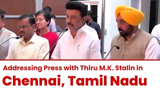 Addressing Press Conference with Tamil Nadu CM Thiru M.K. Stalin in Chennai | Arvind Kejriwal