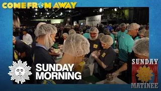 "Sunday Morning" Matinee: "Come From Away"
