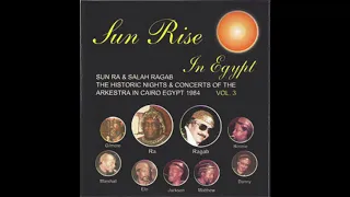 SUN RISE IN EGYPT VOL  3   SUN RA AND SALAH RAGAB FULL ALBUM AUDIO