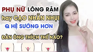 Đàn ông thích phụ nữ Lông rậm hay Cạo nhẵn nhụi để Q.He sướng hơn? Thanh Hương Official