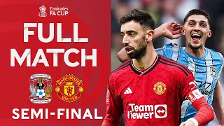 FULL MATCH | Coventry City v Manchester United | Semi-Final | Emirates FA Cup 2023-24