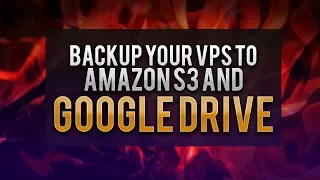 How To Backup Your VPS To Amazon S3 & Google Drive