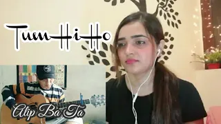 Tum Hi Ho Reaction - Alip Ba Ta Finger Style ( Cover )