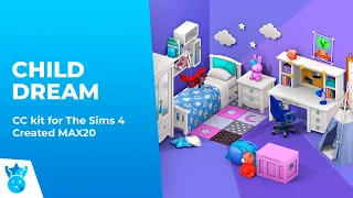 Release Trailer «The Sims 4 Child Dream» / CC Kit