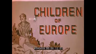 WWII AFTERMATH FILM from 1947 "CHILDREN OF EUROPE" 34392