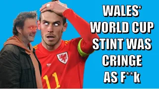 Wales’ World Cup Campaign Was Cringe As F**k