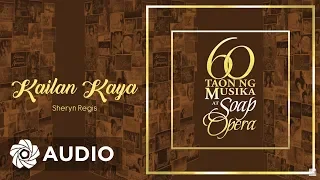 Sheryn Regis - Kailan Kaya (Audio) 🎵 | 60 Taon Ng Musika At Soap Opera