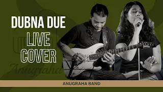 Dubna Deu Malai | Live Cover | Anugraha | Anil Singh |