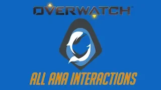 Overwatch - All Ana Interactions V2 + Unique Kill Quotes