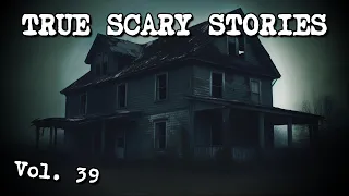 12 TRUE SCARY STORIES [Compilation Vol. 39]