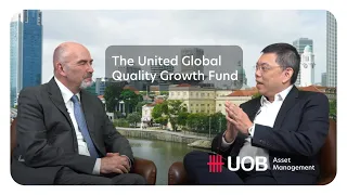 Manager Talks: The United Global Quality Growth Fund