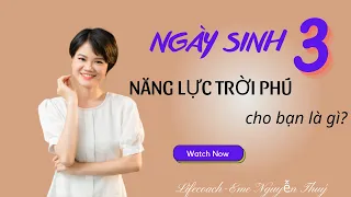 Năng lực tiềm ẩn của người có ngày sinh 3 | Map for success