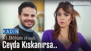 Ceyda kıskanırsa.. - Kadın 81. Bölüm (Final)