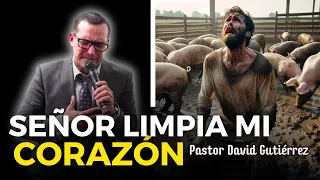 Señor Limpia mi Corazón - Pastor David Gutiérrez