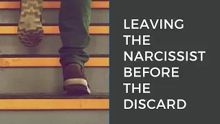 Leaving a Narcissist Before the Discard