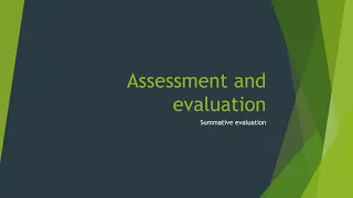 Assessment and evaluation