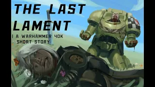 THE LAST LAMENT | A Warhammer 40k Short Story