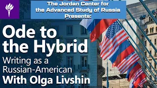 Ode to the Hybrid: Writing as a Russian-American (with Olga Livshin)