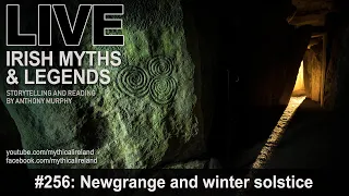 LIVE IRISH MYTHS EPISODE #256: Newgrange and winter solstice
