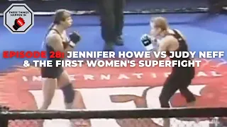 Episode 28: Jennifer Howe vs Judy Neff & The First Women's Superfight | These Things Happen In MMA